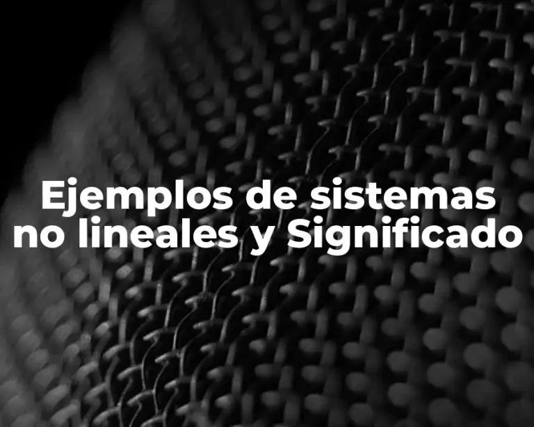 Ejemplos de sistemas no lineales y Significado