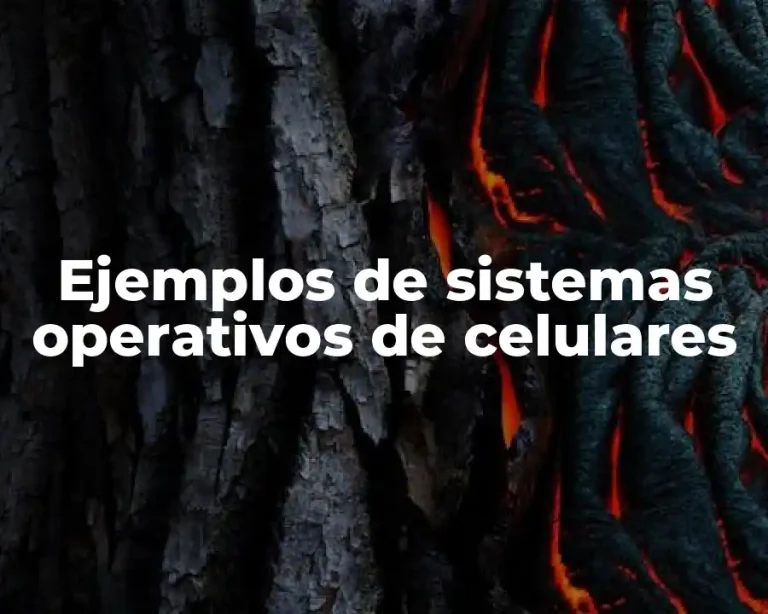 Ejemplos de sistemas operativos de celulares
