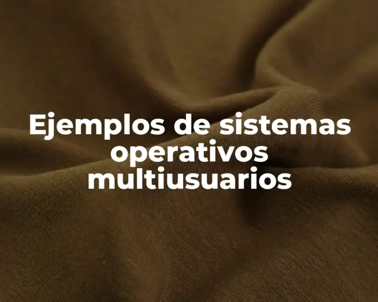 Ejemplos de sistemas operativos multiusuarios