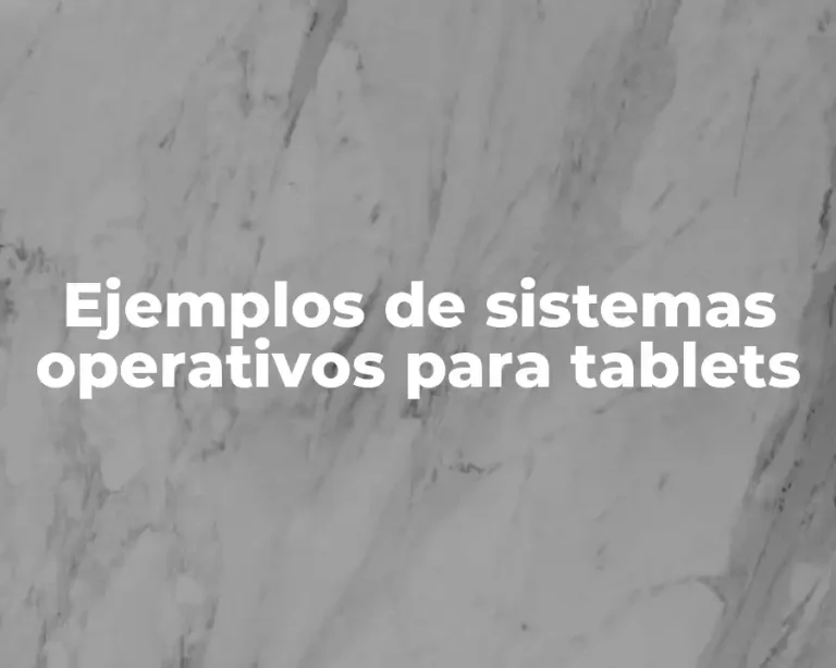Ejemplos de sistemas operativos para tablets