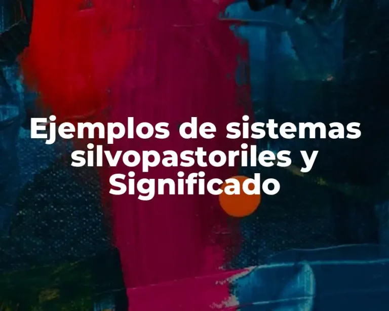Ejemplos de sistemas silvopastoriles y Significado