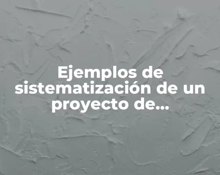Ejemplos de sistematización de un proyecto de investigación