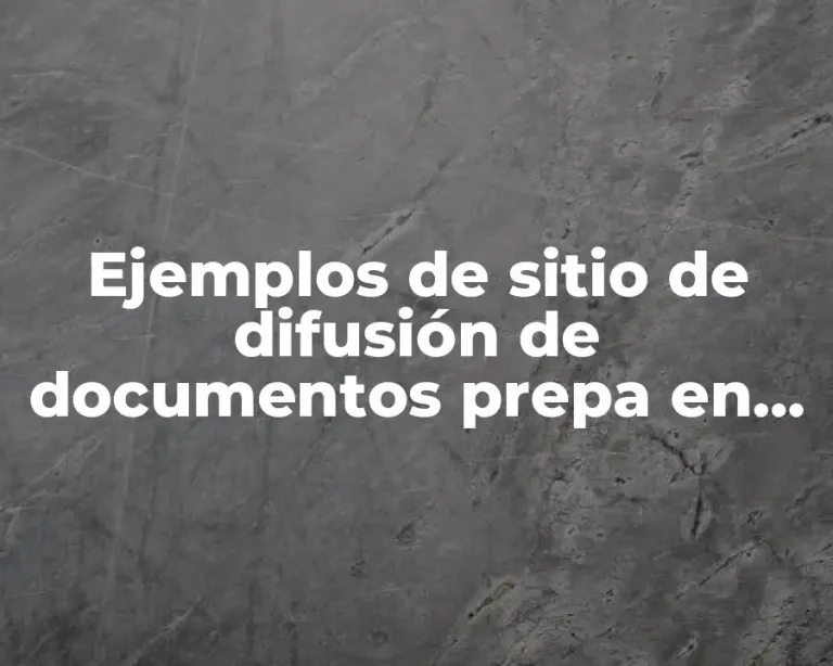Ejemplos de sitio de difusión de documentos prepa en línea y Significado