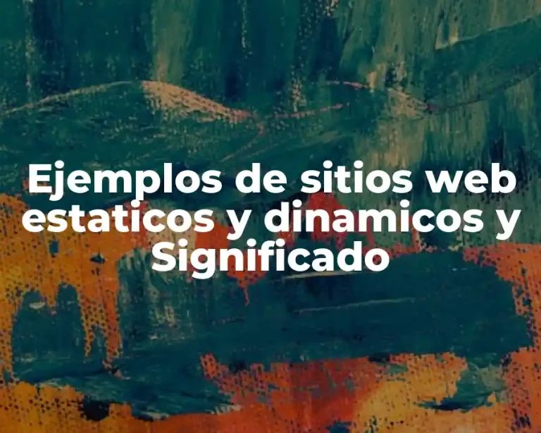 Ejemplos de sitios web estaticos y dinamicos y Significado