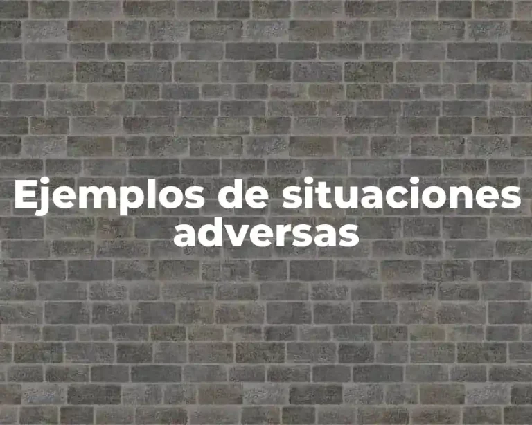 Ejemplos de situaciones adversas