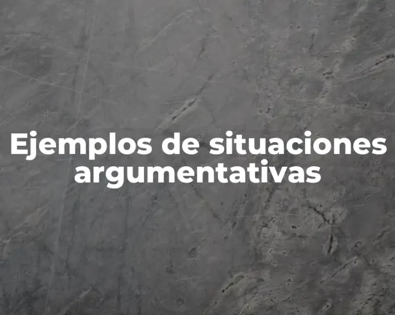 Ejemplos de situaciones argumentativas