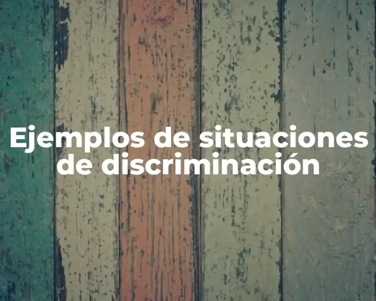 Ejemplos de situaciones de discriminación