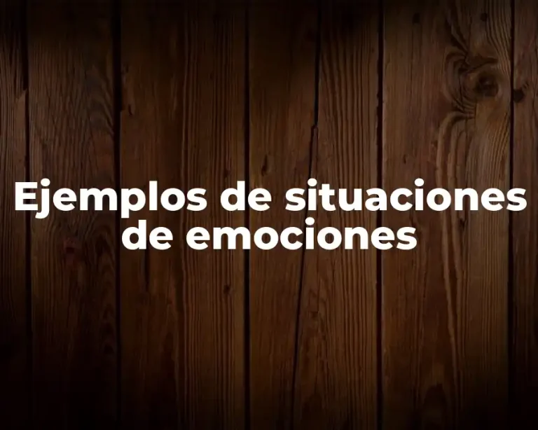 Ejemplos de situaciones de emociones