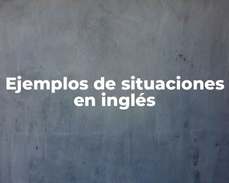 Ejemplos de situaciones en inglés