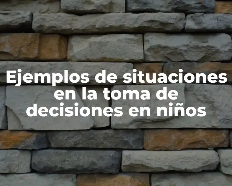 Ejemplos de situaciones en la toma de decisiones en niños