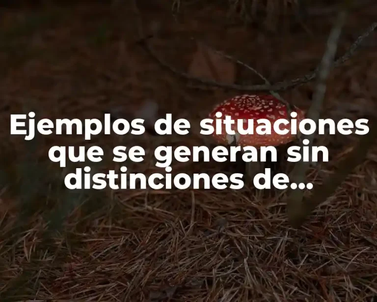 Ejemplos de situaciones que se generan sin distinciones de comunicación