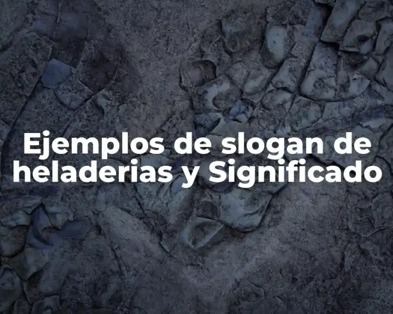 Ejemplos de slogan de heladerias y Significado