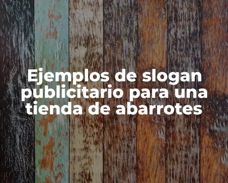 Ejemplos de slogan publicitario para una tienda de abarrotes