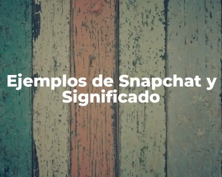 Ejemplos de Snapchat y Significado