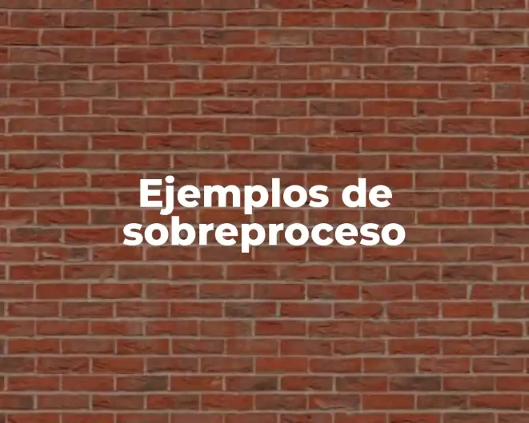 Ejemplos de sobreproceso