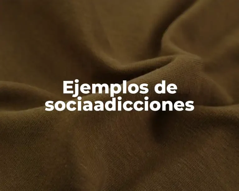 Ejemplos de sociaadicciones