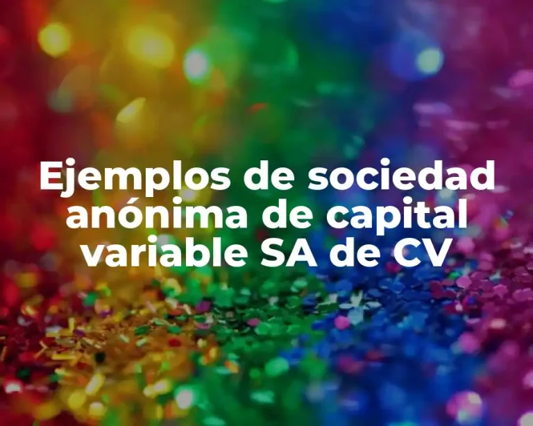 Ejemplos de sociedad anónima de capital variable SA de CV