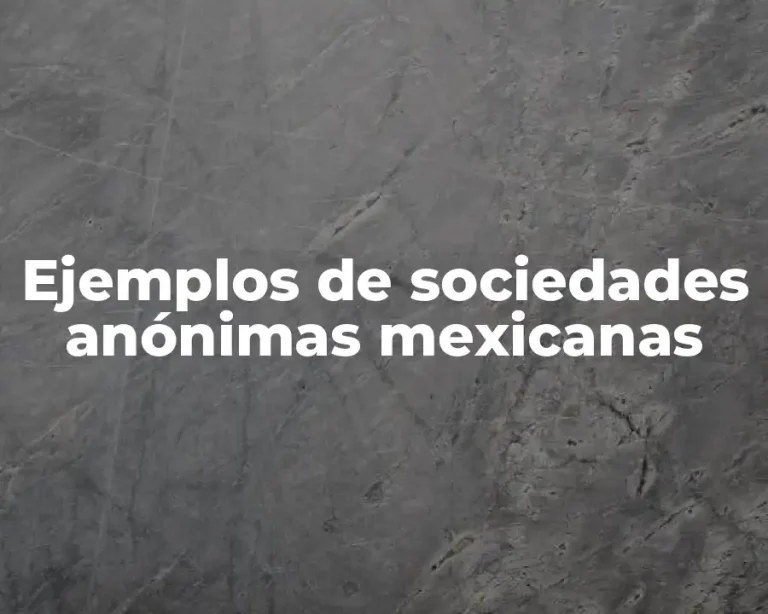 Ejemplos de sociedades anónimas mexicanas
