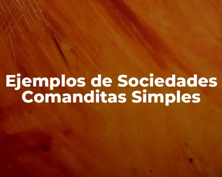 Ejemplos de Sociedades Comanditas Simples