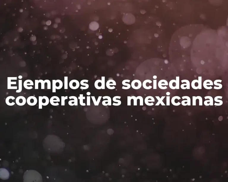 Ejemplos de sociedades cooperativas mexicanas
