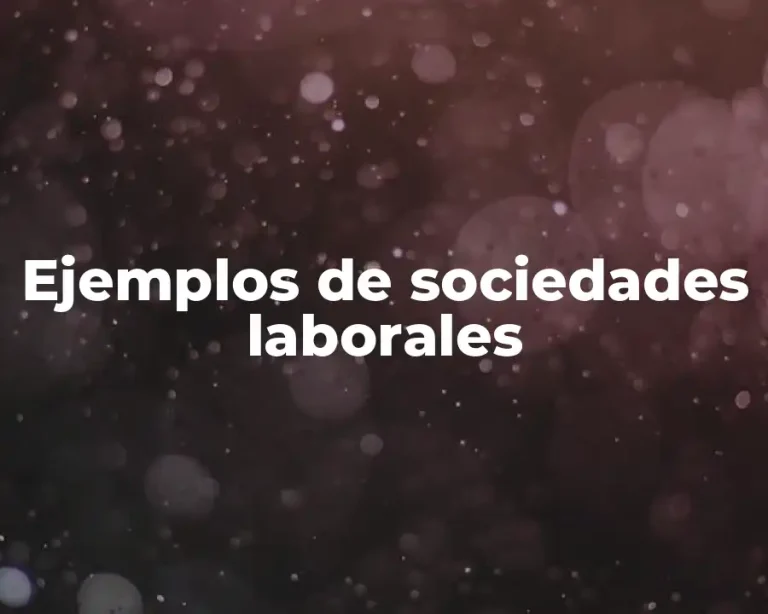 Ejemplos de sociedades laborales