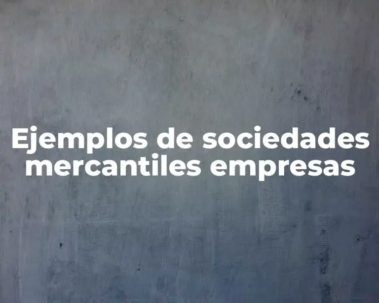 Ejemplos de sociedades mercantiles empresas