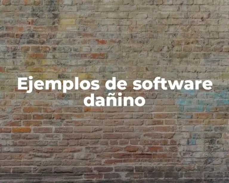 Ejemplos de software dañino