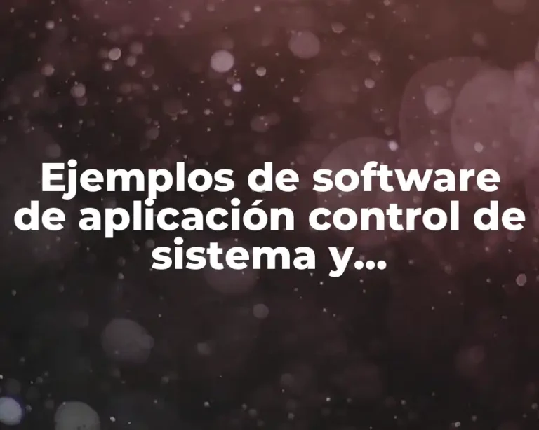 Ejemplos de software de aplicación control de sistema y automatización