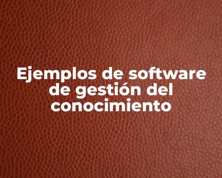 Ejemplos de software de gestión del conocimiento