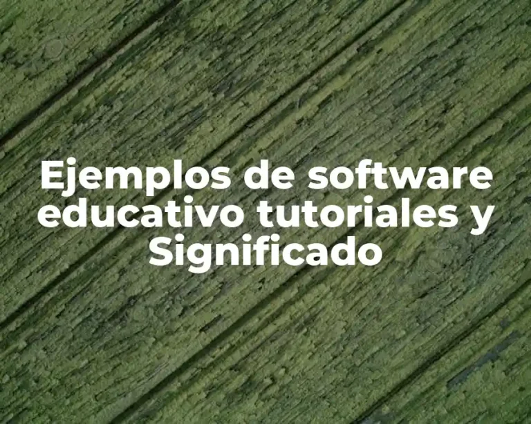 Ejemplos de software educativo tutoriales y Significado