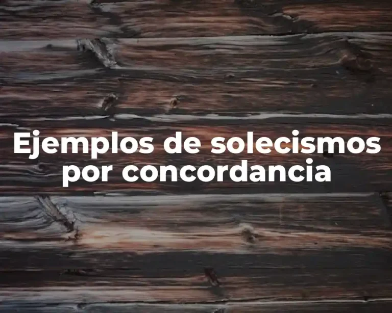 Ejemplos de solecismos por concordancia