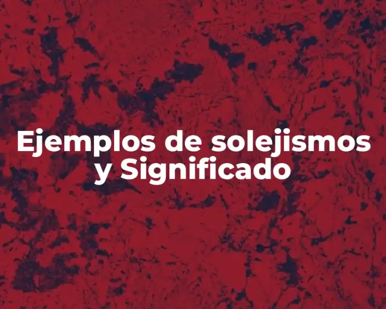 Ejemplos de solejismos y Significado