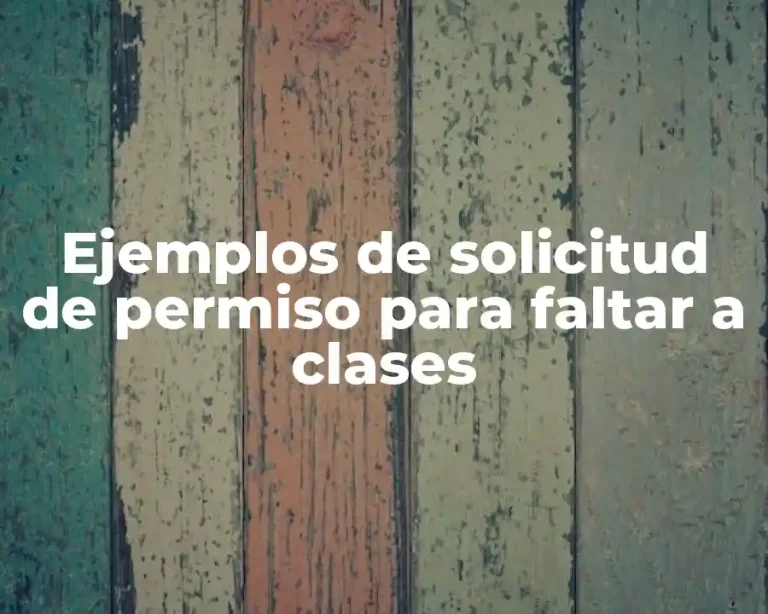 Ejemplos de solicitud de permiso para faltar a clases