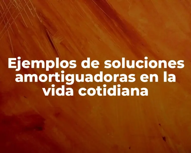 Ejemplos de soluciones amortiguadoras en la vida cotidiana