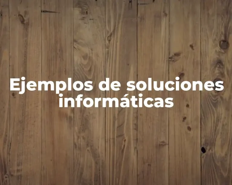 Ejemplos de soluciones informáticas