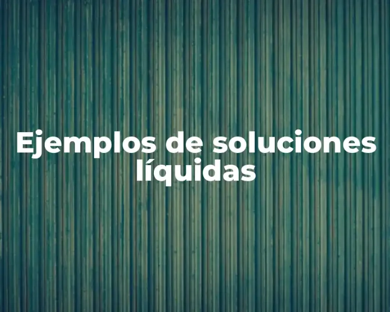 Ejemplos de soluciones líquidas
