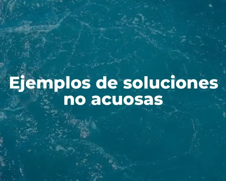 Ejemplos de soluciones no acuosas