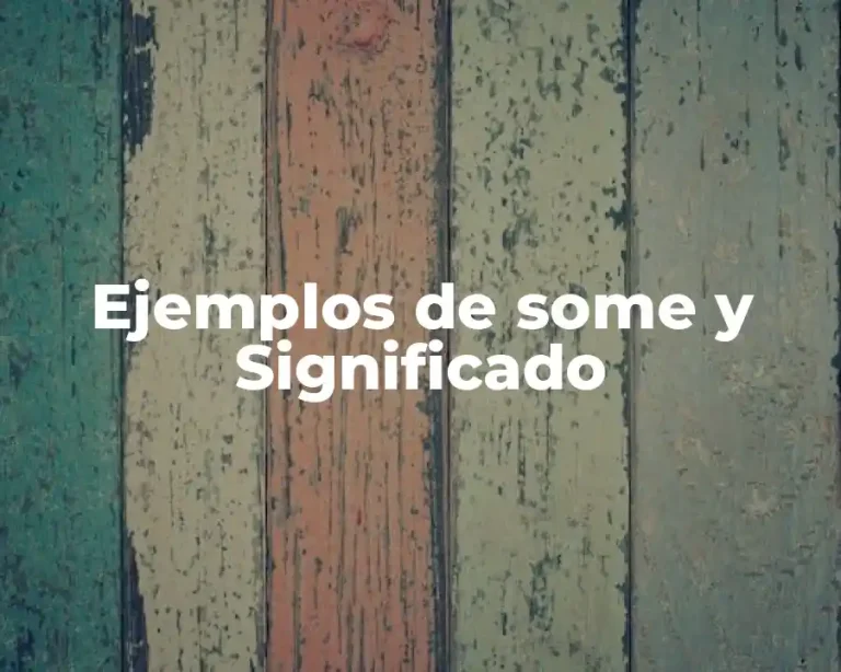 Ejemplos de some y Significado