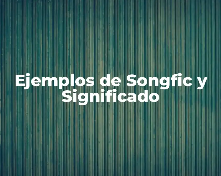 Ejemplos de Songfic y Significado