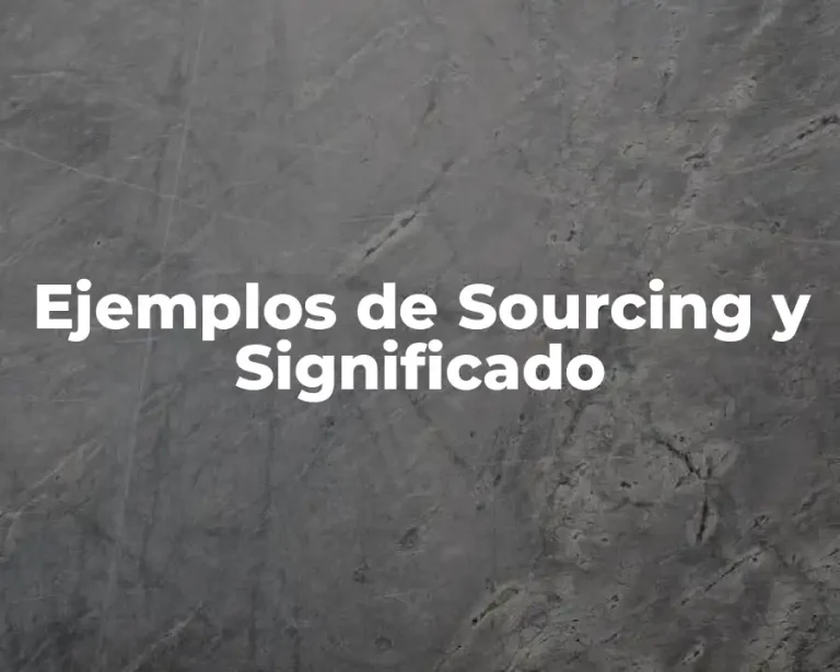 Ejemplos de Sourcing y Significado