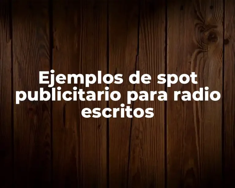 Ejemplos de spot publicitario para radio escritos