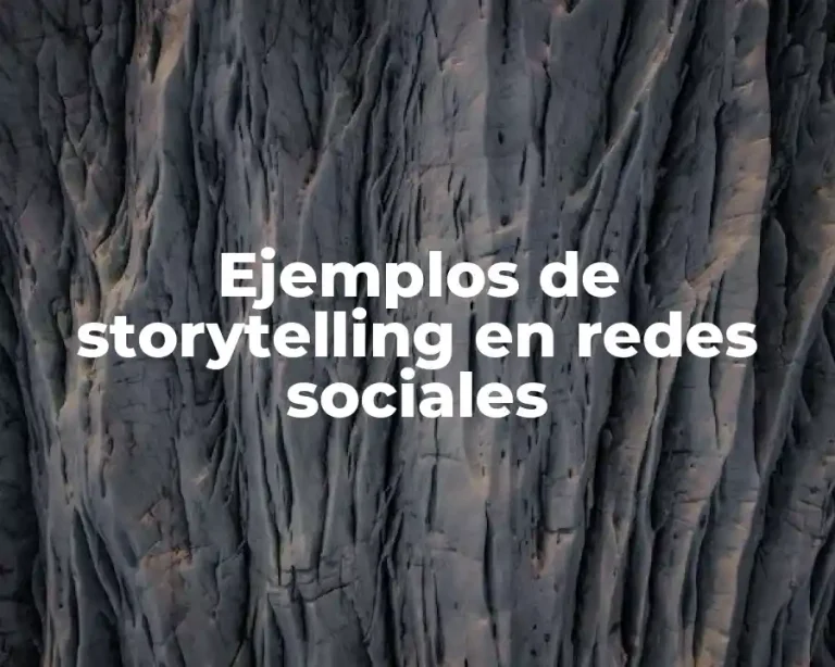 Ejemplos de storytelling en redes sociales