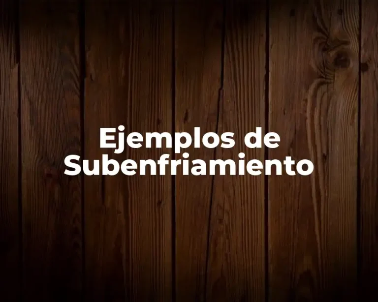 Ejemplos de Subenfriamiento