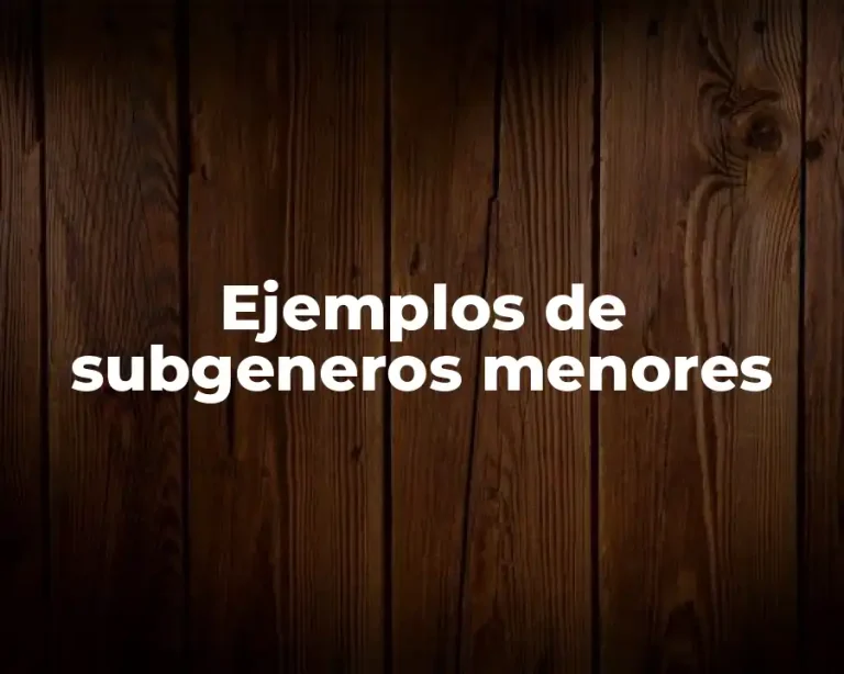 Ejemplos de subgeneros menores