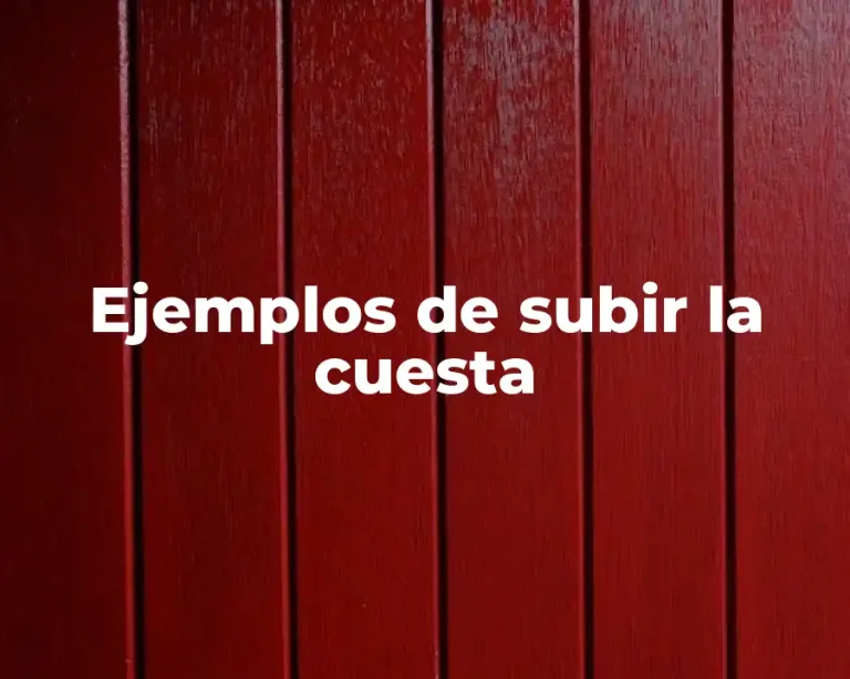 Ejemplos de subir la cuesta