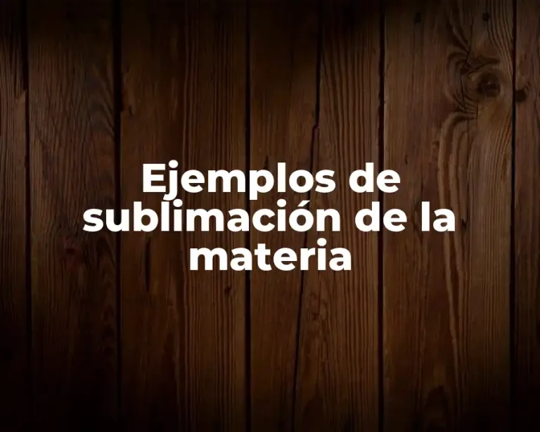 Ejemplos de sublimación de la materia