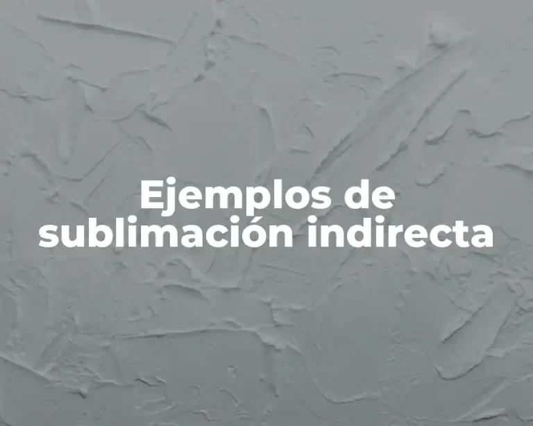 Ejemplos de sublimación indirecta