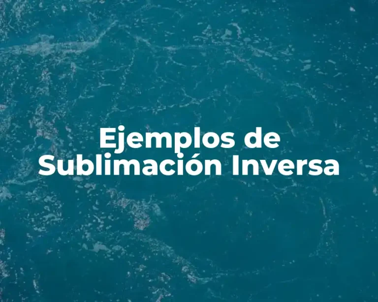 Ejemplos de Sublimación Inversa