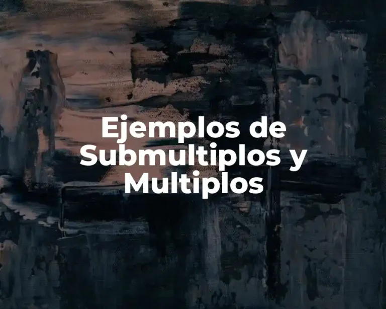 Ejemplos de Submultiplos y Multiplos