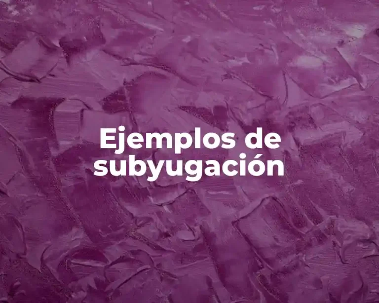 Ejemplos de subyugación